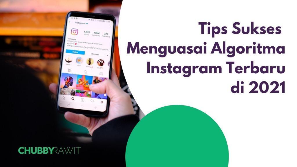 Tips Sukses Menguasai Algoritma Instagram Terbaru Di 2021